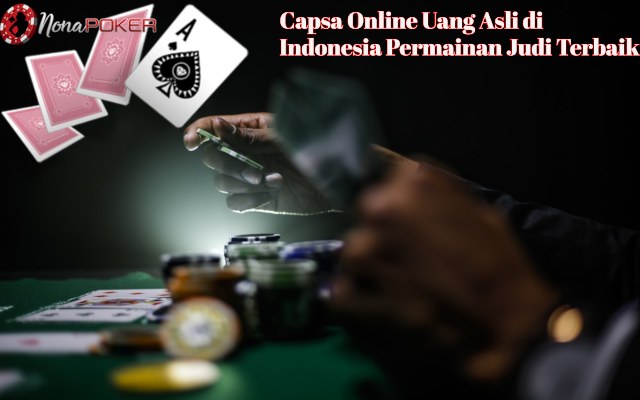 Capsa Online Uang Asli di Indonesia Permainan Judi Terbaik